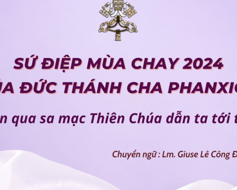 Sứ điệp Mùa Chay 2024 của Đức Thánh Cha Phanxicô: Xuyên qua sa mạc, Thiên Chúa dẫn ta tới tự do